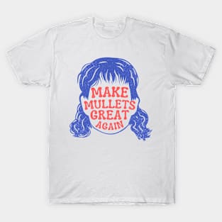 Make Mullets Great Again T-Shirt